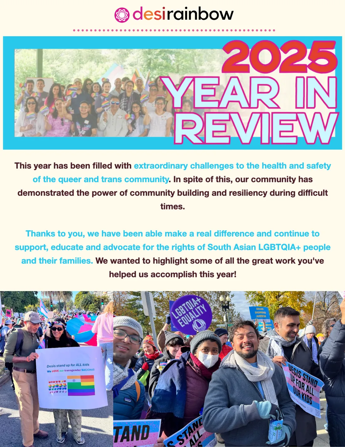 Page 1: 2025 Year in Review. A group photo from a Desi Rainbow gathering, a thank-you message, and photos of members at marches holding signs that say Desis stand up for all kids.